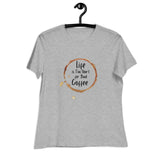 Life is Too Short for Bad Coffee Relaxed Women's Tee